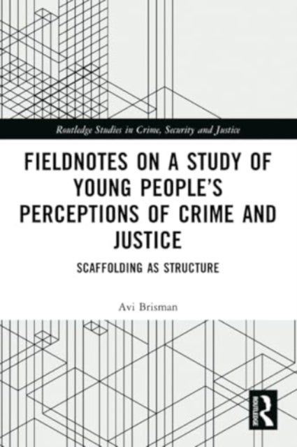 Fieldnotes on a Study of Young People?s Perceptions of Crime and Justice - Scaffolding as Structure