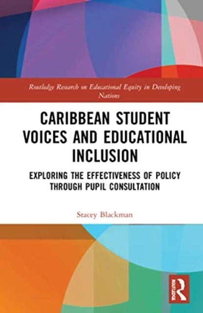 Caribbean Student Voices and Educational Inclusion - Exploring the Effectiveness of Policy Through Pupil Consultation