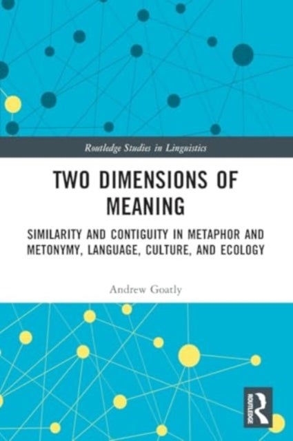 Two Dimensions of Meaning - Similarity and Contiguity in Metaphor and Metonymy, Language, Culture, and Ecology