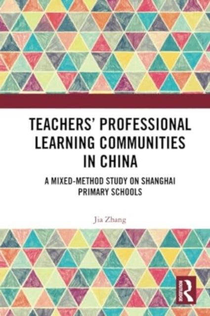 Teachers'' Professional Learning Communities in China - A Mixed-Method Study on Shanghai Primary Schools