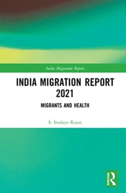India Migration Report 2021 - Migrants and Health