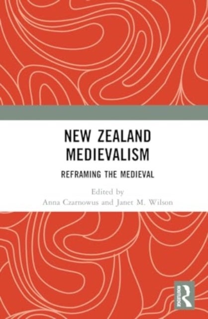 New Zealand Medievalism - Reframing the Medieval