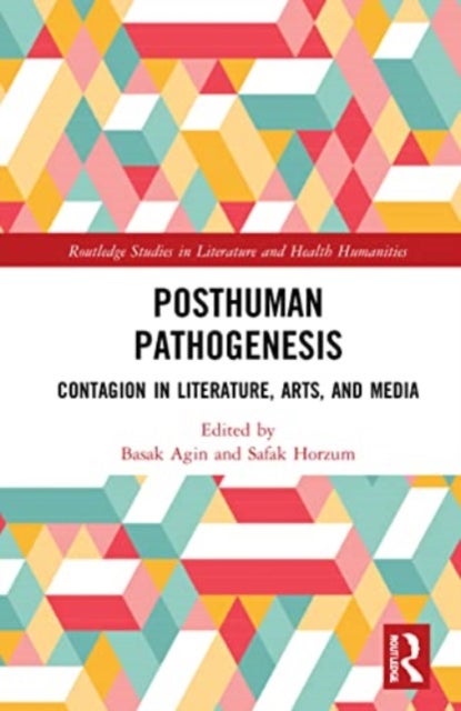 Posthuman Pathogenesis - Contagion in Literature, Arts, and Media