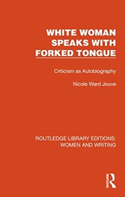 White Woman Speaks with Forked Tongue - Criticism as Autobiography