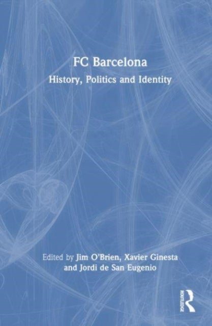 FC Barcelona - History, Politics and Identity