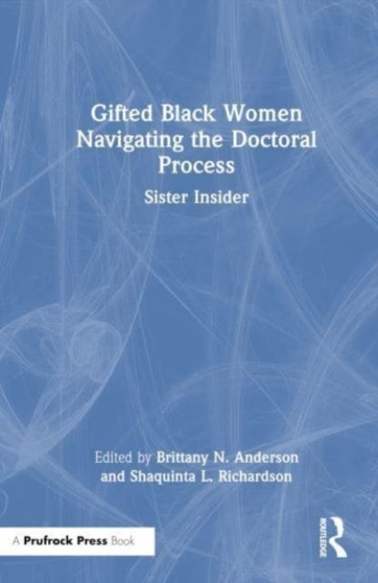 Gifted Black Women Navigating the Doctoral Process - Sister Insider
