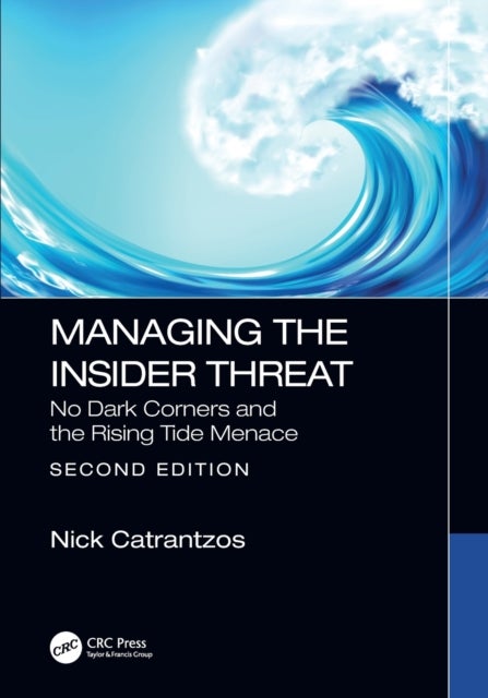 Managing the Insider Threat - No Dark Corners and the Rising Tide Menace