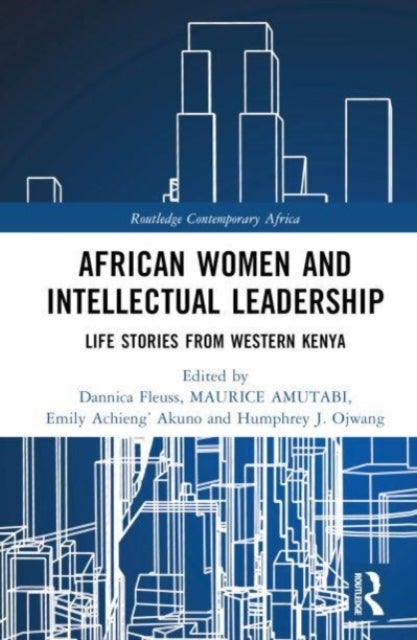 African Women and Intellectual Leadership - Life Stories from Western Kenya