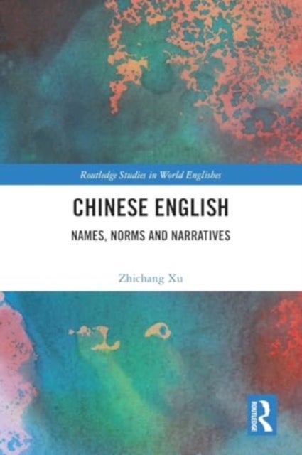 Chinese English - Names, Norms and Narratives