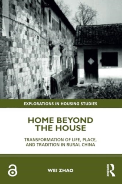 Home Beyond the House - Transformation of Life, Place, and Tradition in Rural China