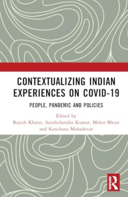 Contextualizing Indian Experiences of Covid-19 - People, Pandemic, and Policies