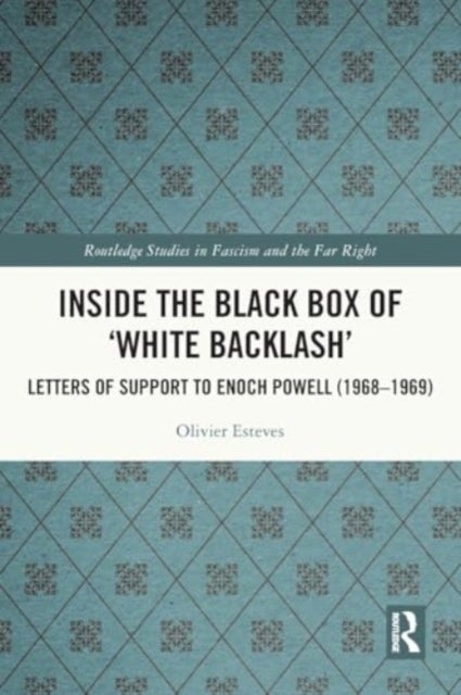 Inside the Black Box of ''White Backlash'' - Letters of Support to Enoch Powell (1968-1969)