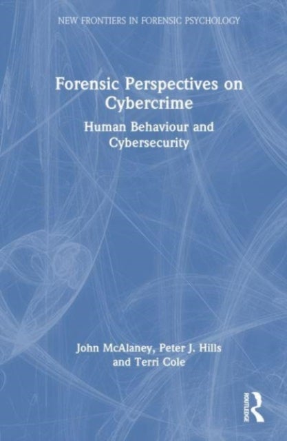 Forensic Perspectives on Cybercrime - Human Behaviour and Cybersecurity