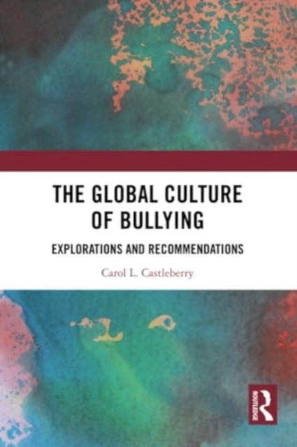 The Global Culture of Bullying - Explorations and Recommendations