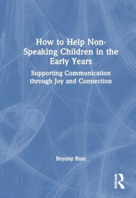 How to Help Non-Speaking Children in the Early Years - Supporting Communication through Joy and Connection