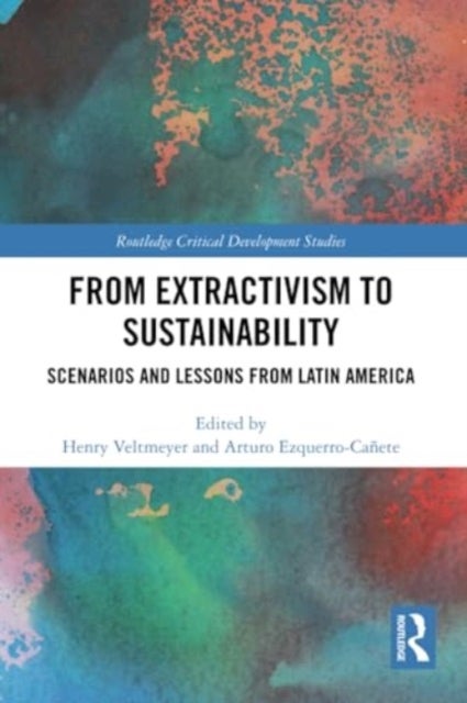 From Extractivism to Sustainability - Scenarios and Lessons from Latin America