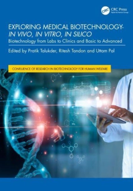 Exploring Medical Biotechnology- in vivo, in vitro, in silico - Biotechnology from Labs to Clinics and Basic to Advanced