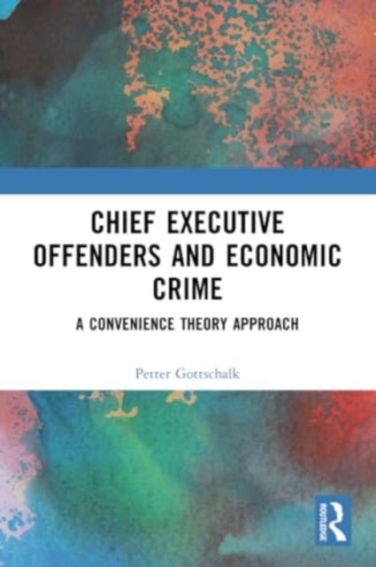 Chief Executive Offenders and Economic Crime - A Convenience Theory Approach