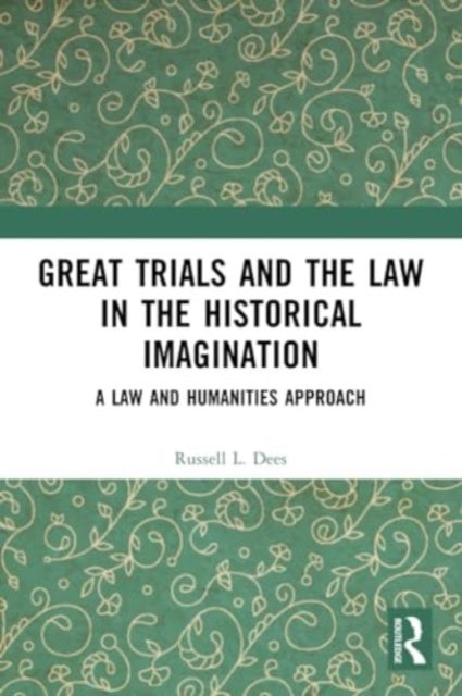 Great Trials and the Law in the Historical Imagination - A Law and Humanities Approach