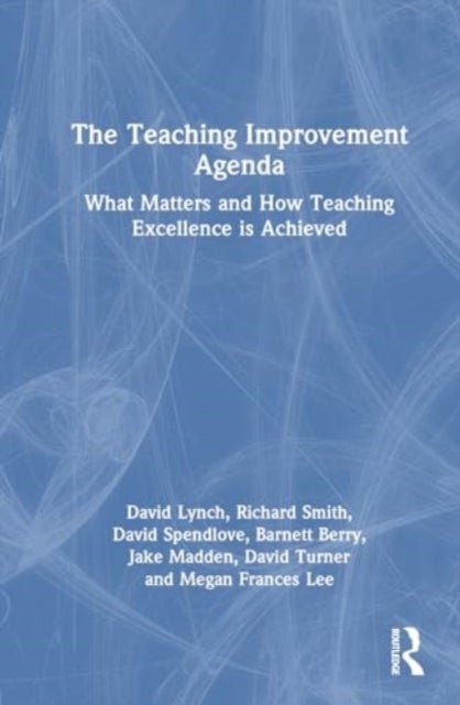 The Teaching Improvement Agenda - What Matters and How Teaching Excellence Is Achieved