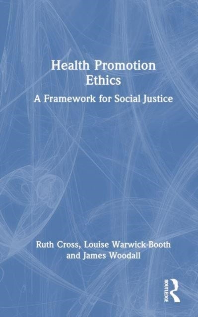 Health Promotion Ethics - A Framework for Social Justice
