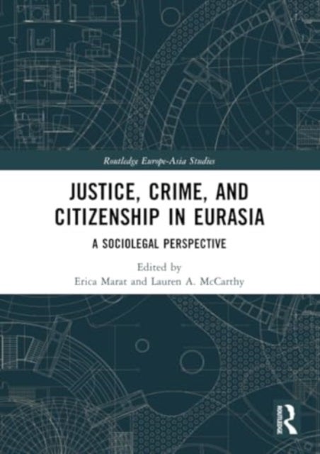 Justice, Crime, and Citizenship in Eurasia - A Sociolegal Perspective