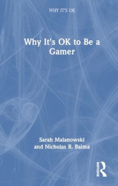 Why It''s OK to Be a Gamer