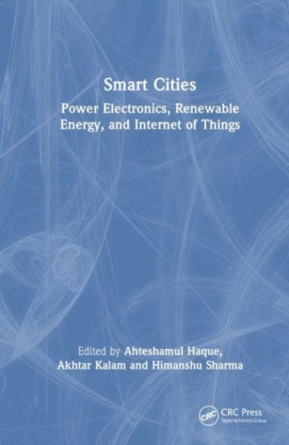 Smart Cities: Power Electronics, Renewable Energy, and Internet of Things - Power Electronics, Renewable Energy, and Internet of Things