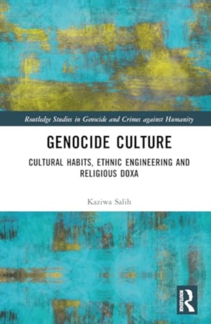 Genocide Culture - Cultural Habitus, Ethnic Engineering and Religious Doxa