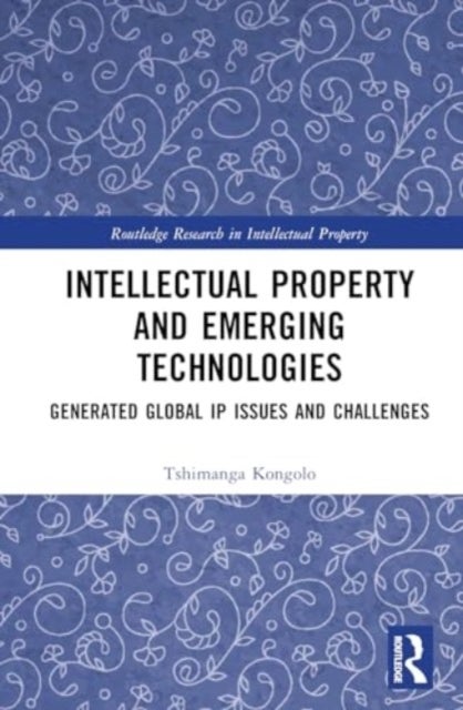 Intellectual Property and Emerging Technologies - Generated Global IP Issues and Challenges