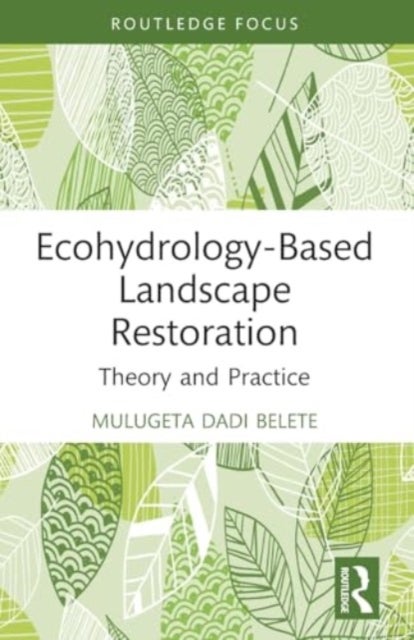 Ecohydrology-Based Landscape Restoration - Theory and Practice