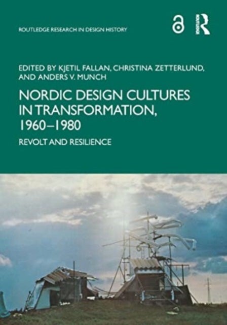 Nordic Design Cultures in Transformation, 1960¿198 - Revolt and Resilience