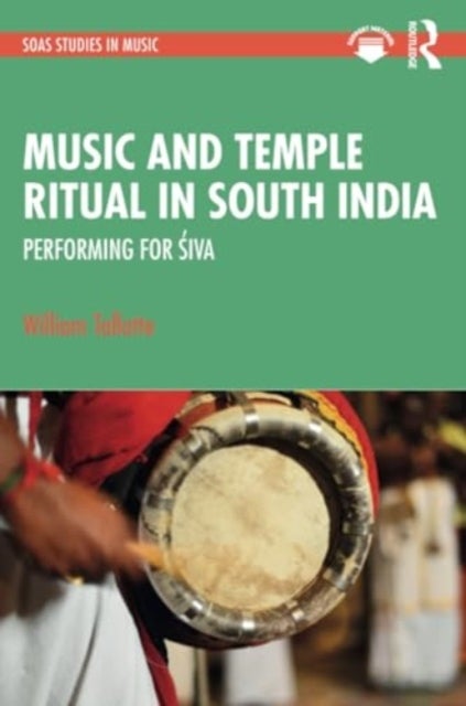 Music and Temple Ritual in South India - Performing for Siva