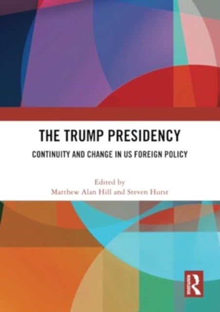 The Trump Presidency - Continuity and Change in US Foreign Policy