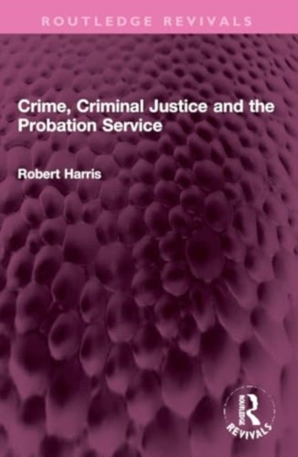 Crime, Criminal Justice and the Probation Service