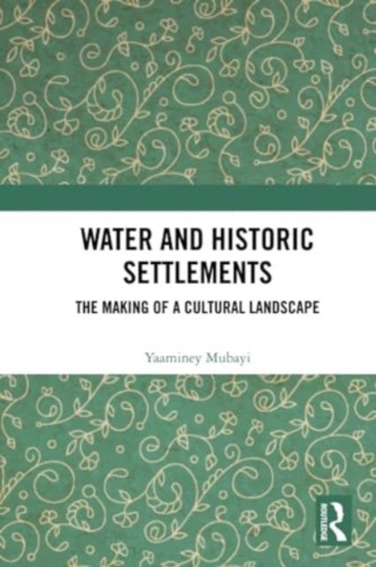 Water and Historic Settlements - The Making of a Cultural Landscape