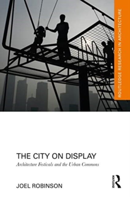 The City on Display - Architecture Festivals and the Urban Commons