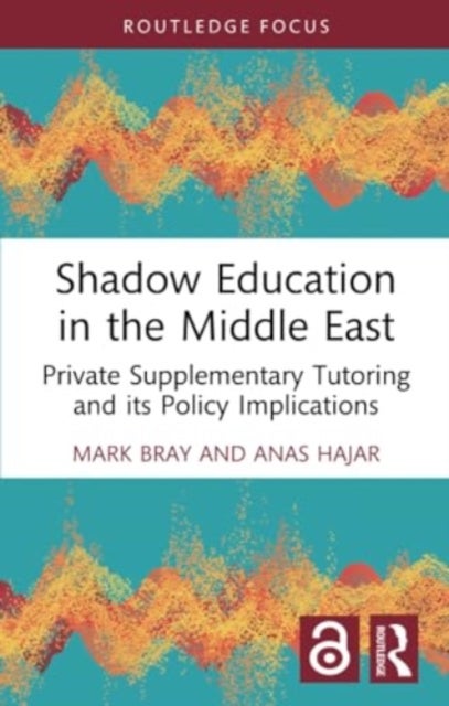 Shadow Education in the Middle East - Private Supplementary Tutoring and its Policy Implications