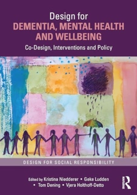Design for Dementia, Mental Health and Wellbeing - Co-Design, Interventions and Policy