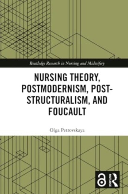 Nursing Theory, Postmodernism, Post-structuralism, and Foucault