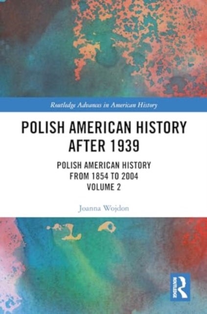 Polish American History after 1939 - Polish American History from 1854 to 2004, Volume 2