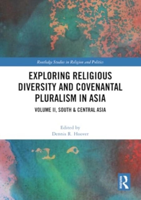 Exploring Religious Diversity and Covenantal Pluralism in Asia - Volume II, South & Central Asia