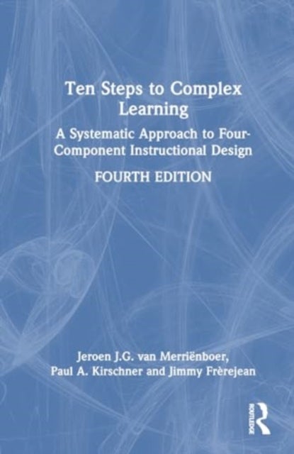 Ten Steps to Complex Learning - A Systematic Approach to Four-Component Instructional Design
