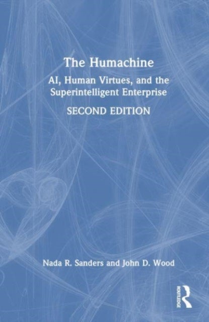 The Humachine - AI, Human Virtues, and the Superintelligent Enterprise