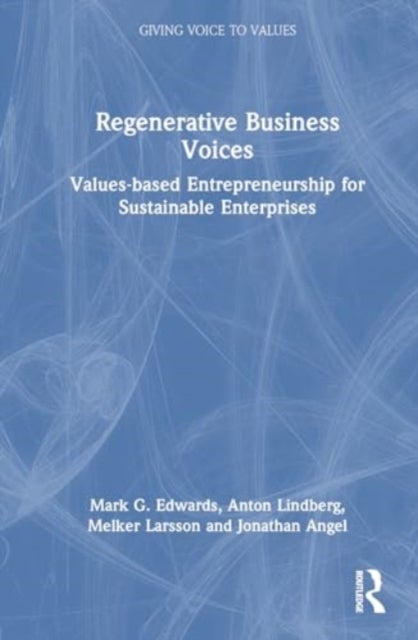 Regenerative Business Voices - Values-based Entrepreneurship for Sustainable Enterprises