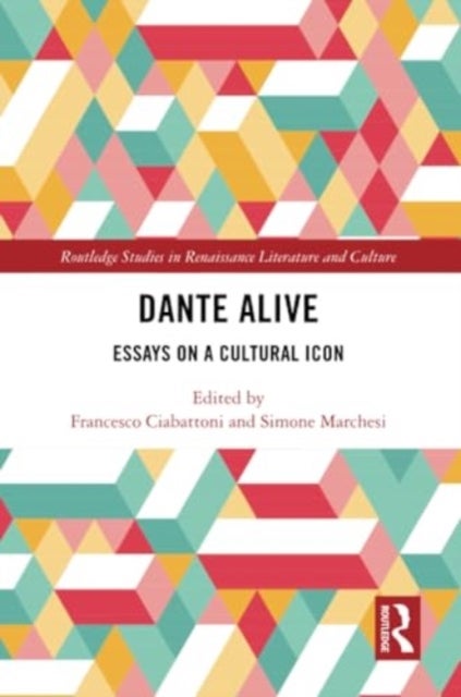 Dante Alive - Essays on a Cultural Icon