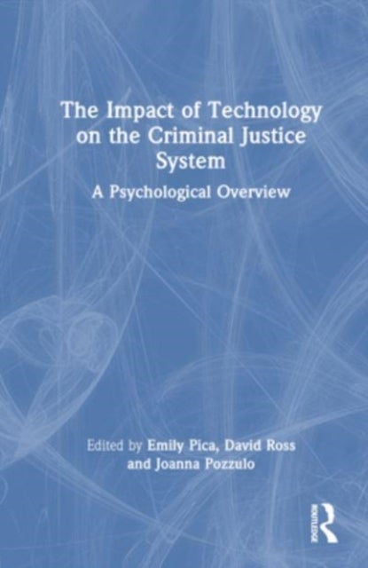 The Impact of Technology on the Criminal Justice System - A Psychological Overview