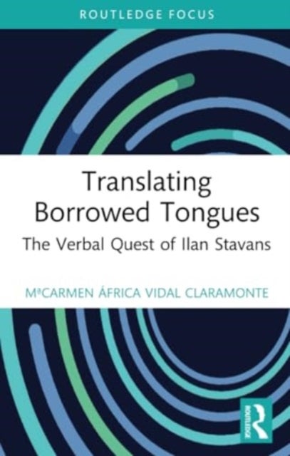 Translating Borrowed Tongues - The Verbal Quest of Ilan Stavans