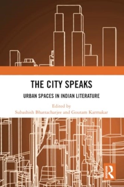 The City Speaks - Urban Spaces in Indian Literature