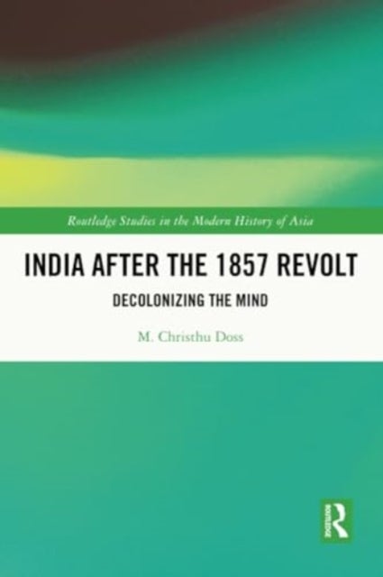 India after the 1857 Revolt - Decolonizing the Mind